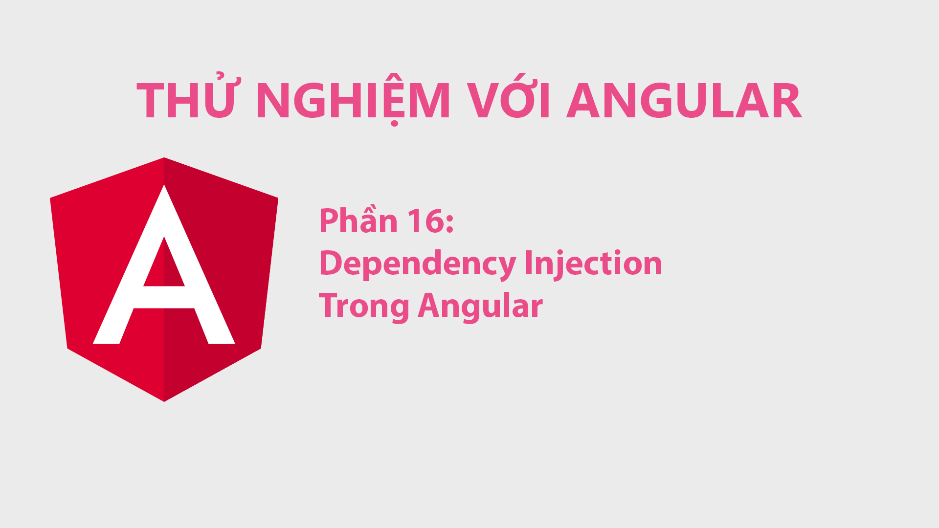 Thử Nghiệm Với Angular Phần 16 - Dependency Injection Trong Angular