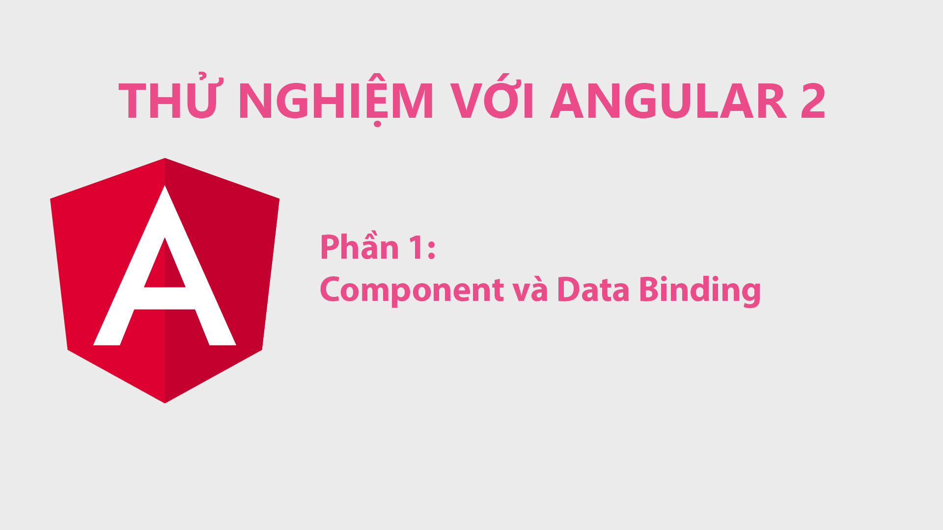 Thử Nghiệm Với Angular 2 Phần 1: Component và Data Binding