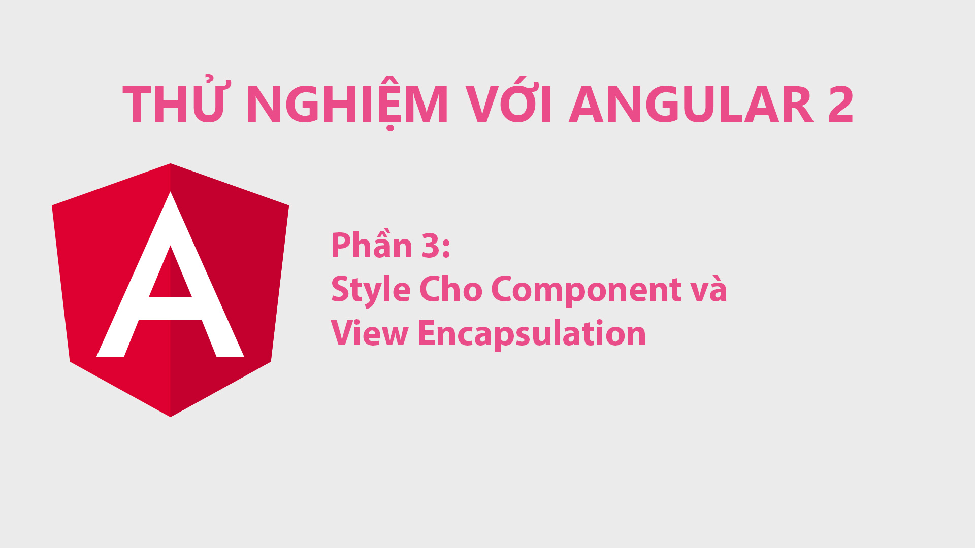 Thử Nghiệm Với Angular 2 Phần 3: Style Cho Component và View Encapsulation