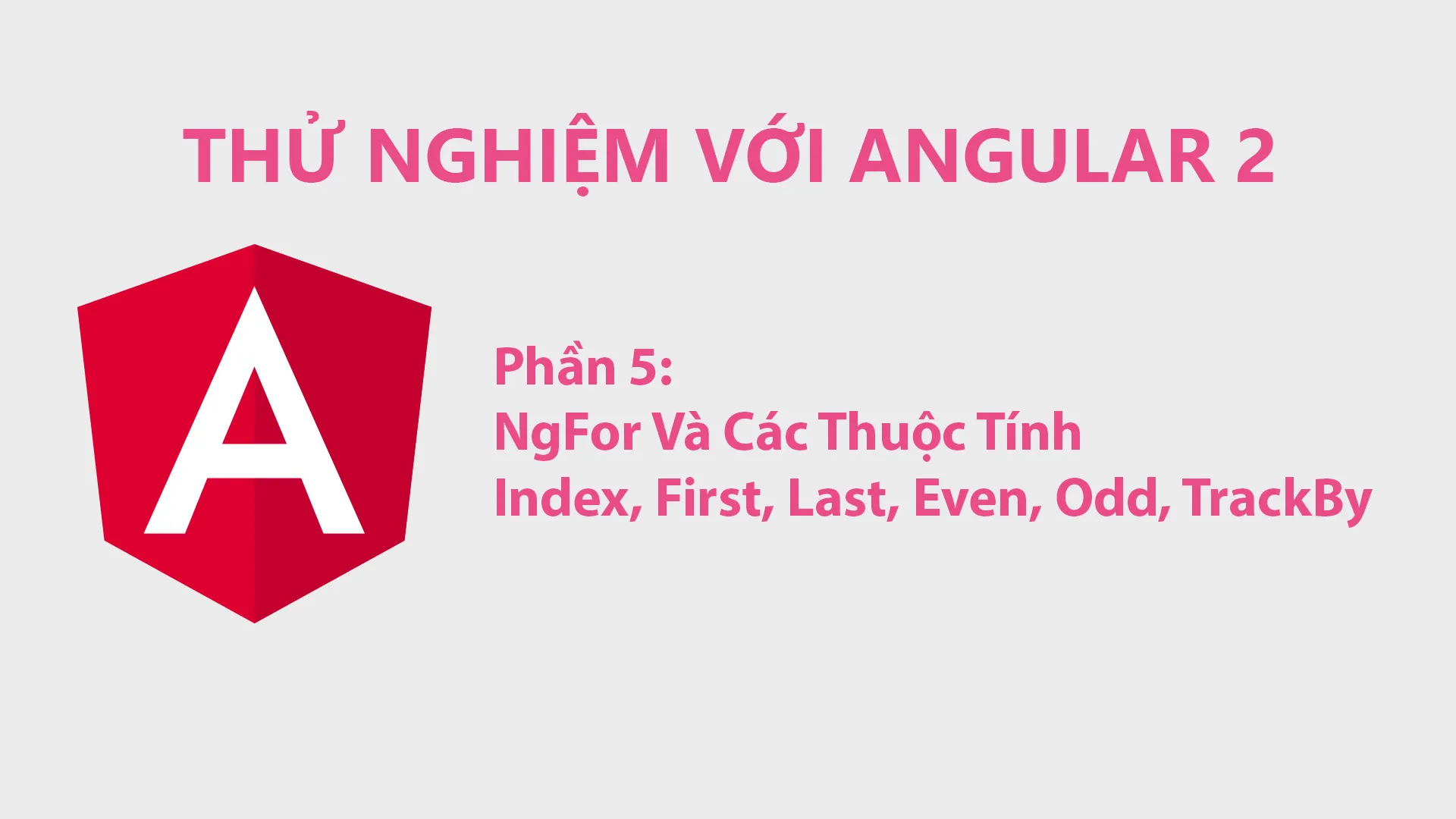 Thử Nghiệm Với Angular 2 Phần 5: NgFor Và Các Thuộc Tính Index, First ...
