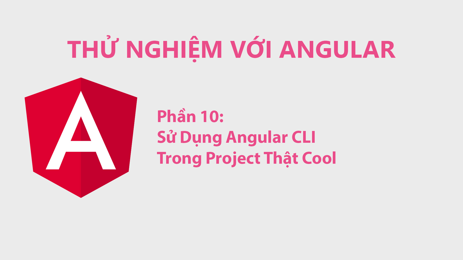 Th Nghi m V i Angular Ph n 10 S D ng Angular CLI Trong Project Th t